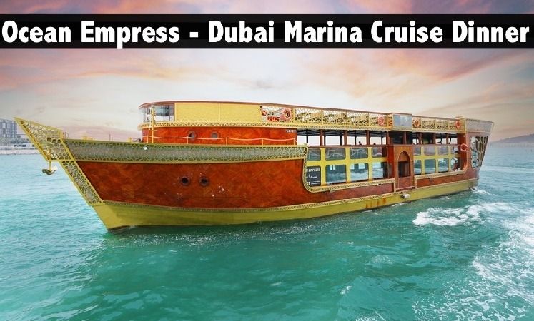 Ocean Empress Cruise - World's Largest & Most Luxurious Cultural Boat - Child (AED129), Adult (AED149)